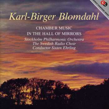 Album Radiokören: Karl-Birger Blomdahl: Chamber Music, In The Hall Of Mirrors