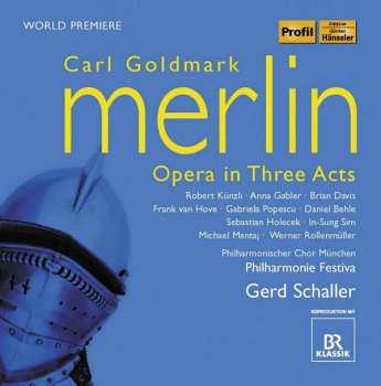 3CD Karl Goldmark: Merlin. Opera In Three Acts