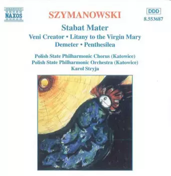 Stabat Mater • Veni Creator • Litany To The Virgin Mary • Demeter • Penthesilea
