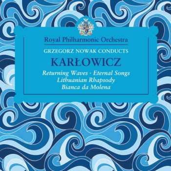 Album Mieczysław Karłowicz: Grzegorz Nowak Conducts Karlowicz