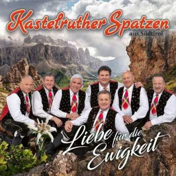 Album Kastelruther Spatzen: Liebe Für Die Ewigkeit