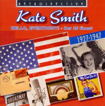 CD Kate Smith: Hello, Everybody! Her 25 Finest 1927-1947