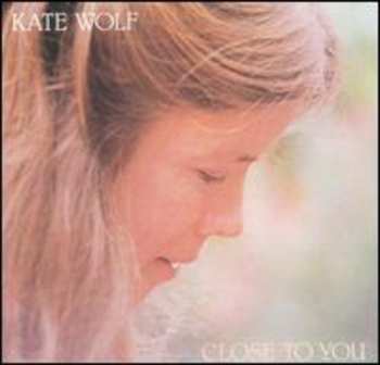 CD Kate Wolf: Close To You