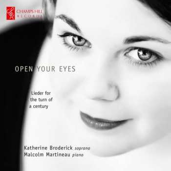 Album Malcolm Martineau: Open Your Eyes - Lieder For The Turn Of A Century