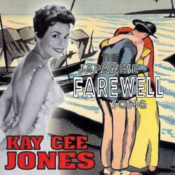 CD Kay Cee Jones: The Japanese Farewell Song