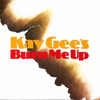 CD The Kay-Gees: Burn Me Up