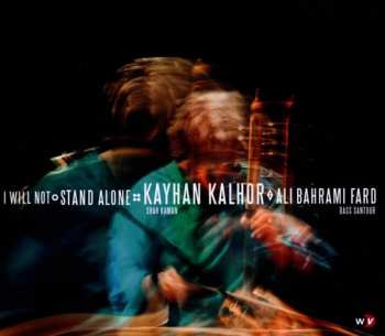 CD Kayhan Kalhor: I Will Not Stand Alone