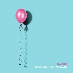 Album Kazimir: Ein Grund, Keine Ursache