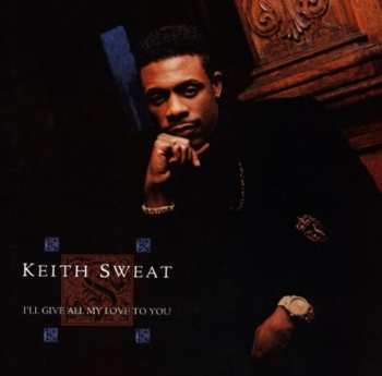 Album Keith Sweat: I'll Give All My Love To You
