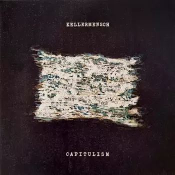 Kellermensch: Capitulism
