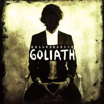 Kellermensch: Goliath