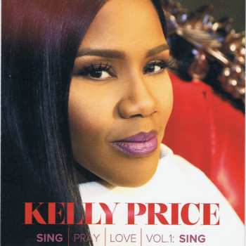 CD Kelly Price: Sing, Pray, Love, Vol 1: Sing
