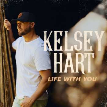 CD Kelsey Hart: Life With You