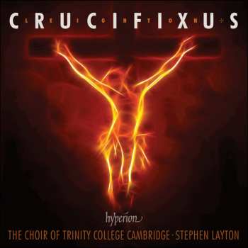 Album Stephen Layton: Crucifixus Pro Nobis And Other Choral Works