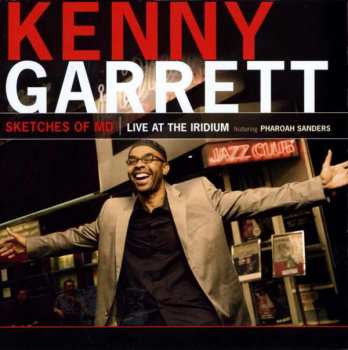 CD Kenny Garrett: Sketches Of MD (Live At The Iridium Featuring Pharoah Sanders)