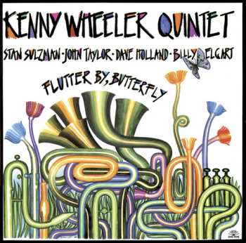 Album Kenny Wheeler Quintet: Flutter By, Butterfly