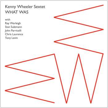 Album Kenny Wheeler: What Was