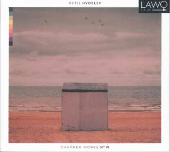 Album Ketil Hvoslef: Chamber Works No VI