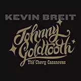 Kevin Breit: Johnny Goldtooth And The Chevy Casanovas