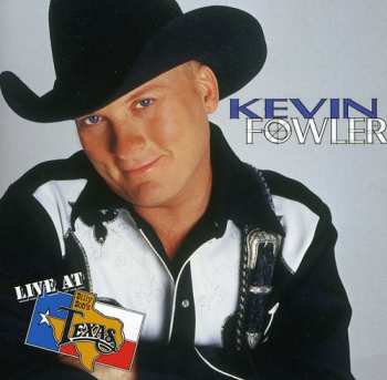 Album Kevin Fowler: Live At Billy Bob's Texas