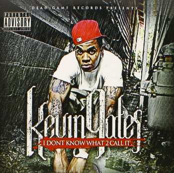 CD Kevin Gates: I Dont Know What 2 Call It