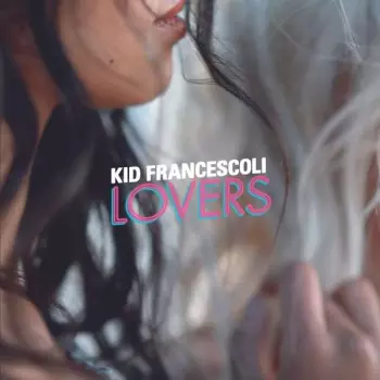 Kid Francescoli: Lovers