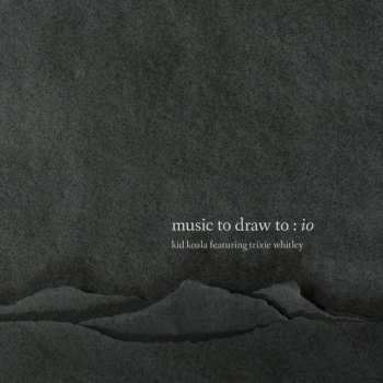 Album Kid Koala: Music To Draw To: Io