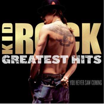 CD Kid Rock: Greatest Hits You Never Saw Coming