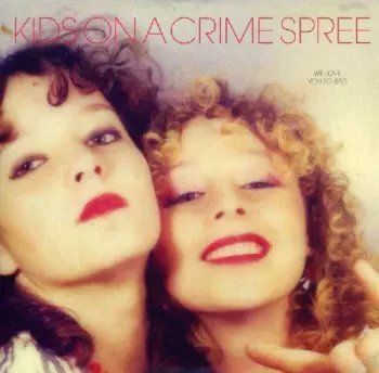 Kids On A Crime Spree: We Love You So Bad