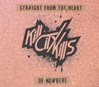 Kill City Kills: Straight From The Heart Of Nowhere