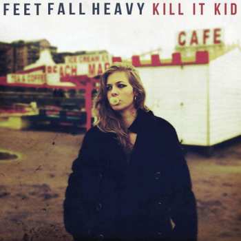 CD Kill It Kid: Feet Fall Heavy