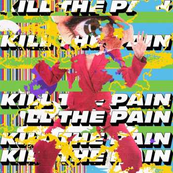 LP Kill The Pain: Kill The Pain
