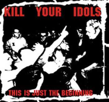 Album Kill Your Idols: This Is Just The Beginning