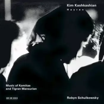 Hayren / Music Of Komitas And Tigran Mansurian