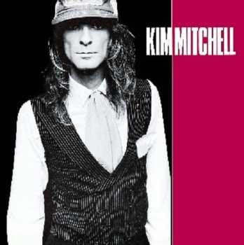 CD Kim Mitchell:  Kim Mitchell