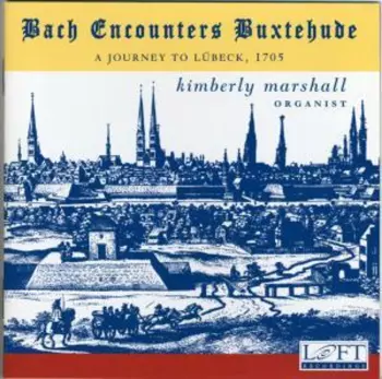 Bach Encounters Buxtehude - A Journey To Lübeck, 1705