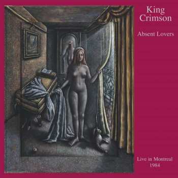 2CD King Crimson: Absent Lovers (Live In Montreal 1984)
