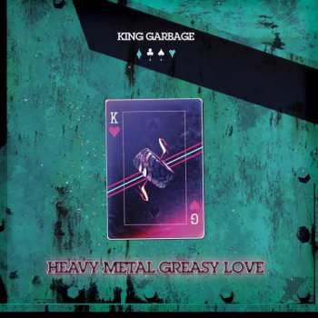 CD King Garbage: Heavy Metal Greasy Love