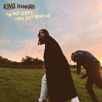 CD King Hannah: I'm Not Sorry, I Was Just Being Me