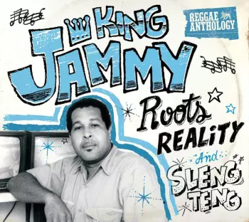 King Jammy: Roots Reality And Sleng Teng
