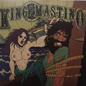 King Mastino: Two Headed Dog / Song For A Deadly Mermaid