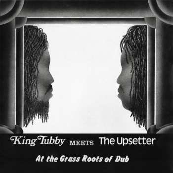 LP King Tubby: At The Grass Roots Of Dub