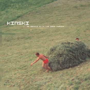 2LP Kinski: Be Gentle With The Warm Turtle