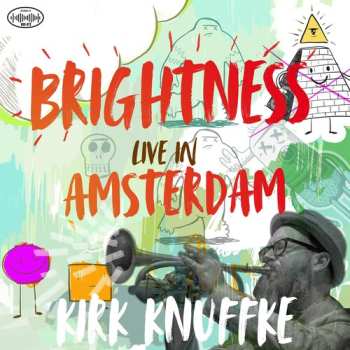 Album Kirk Knuffke: Brightness: Live In Amsterdam