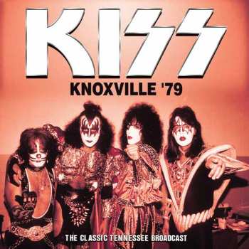 Album Kiss: Knoxville '79: The Classic Tennessee Broadcast