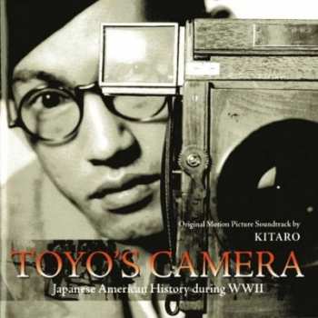 Album Kitaro: Toyo's Camera - Japanese American History During WWII - (Original Motion Picture Soundtrack)