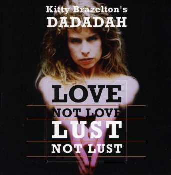 Album Kitty Brazelton's Dadadah: Love Not Love Lust Not Lust