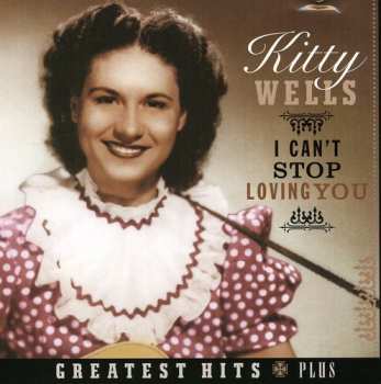 Album Kitty Wells: I Can't Stop Loving You 