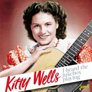 2CD Kitty Wells: I Heard The Jukebox Playing