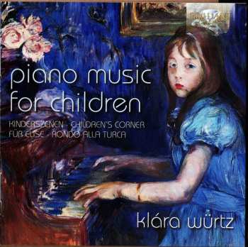CD Klara Wurtz: Piano Music For Children (Kinderszenen · Children's Corner · Für Elise · Rondo Alla Turca)